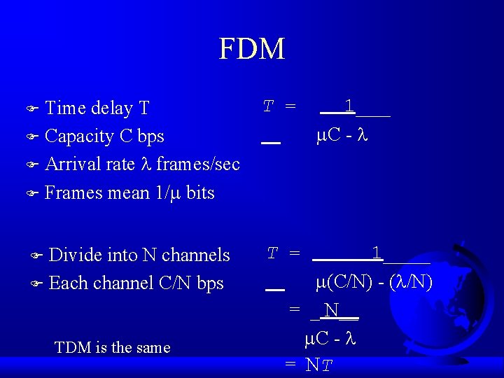 FDM Time delay T F Capacity C bps F Arrival rate frames/sec F Frames