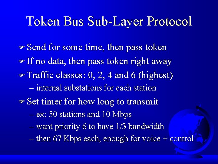 Token Bus Sub-Layer Protocol F Send for some time, then pass token F If
