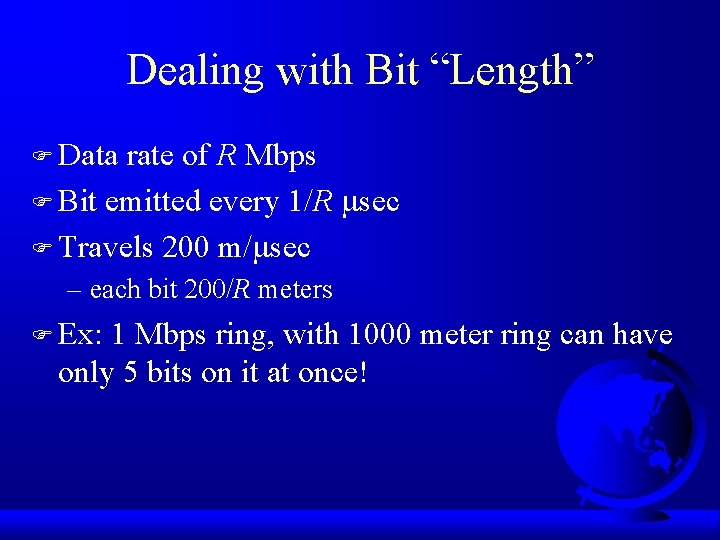 Dealing with Bit “Length” F Data rate of R Mbps F Bit emitted every
