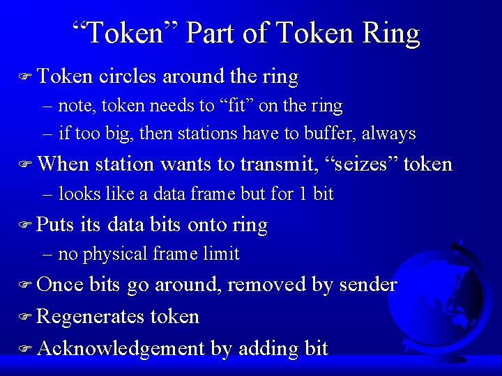 “Token” Part of Token Ring F Token circles around the ring – note, token