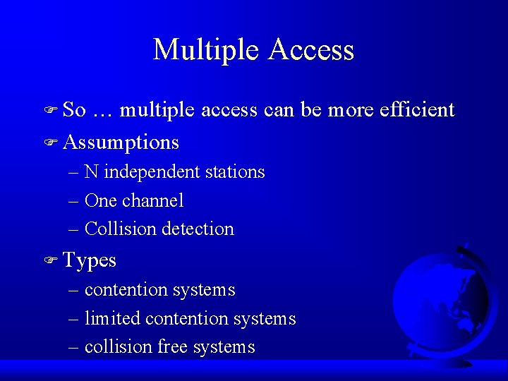 Multiple Access F So … multiple access can be more efficient F Assumptions –