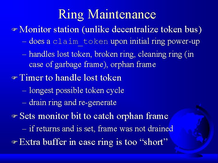 Ring Maintenance F Monitor station (unlike decentralize token bus) – does a claim_token upon