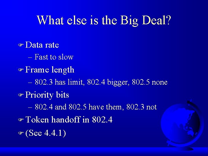 What else is the Big Deal? F Data rate – Fast to slow F