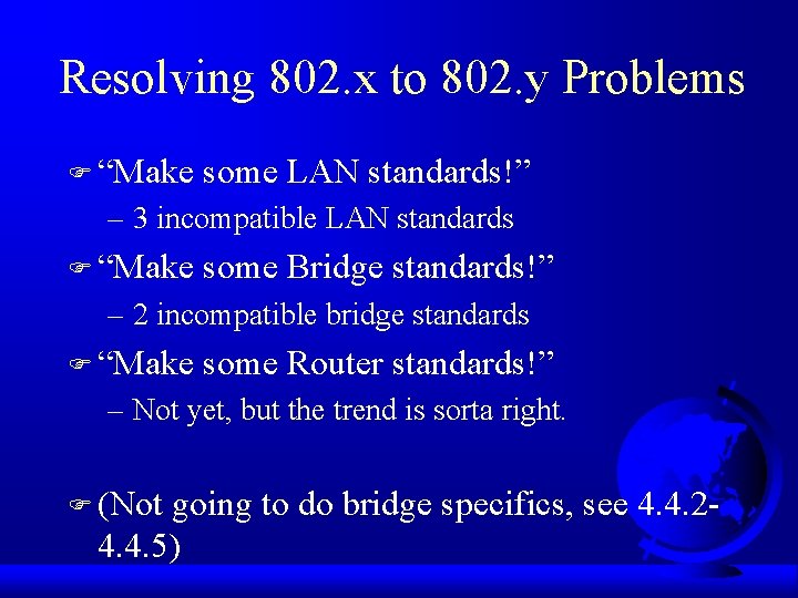 Resolving 802. x to 802. y Problems F “Make some LAN standards!” – 3