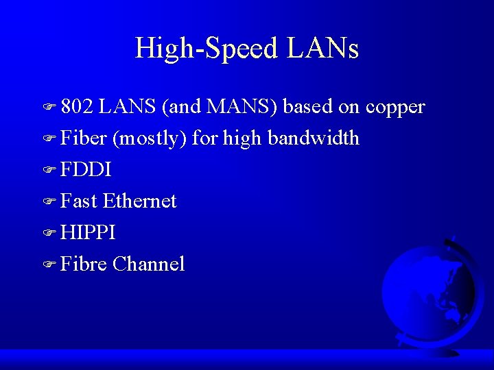 High-Speed LANs F 802 LANS (and MANS) based on copper F Fiber (mostly) for