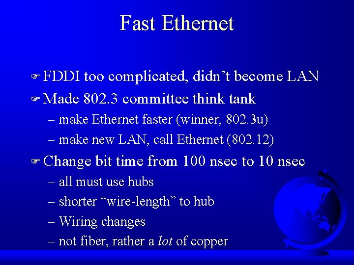 Fast Ethernet F FDDI too complicated, didn’t become LAN F Made 802. 3 committee