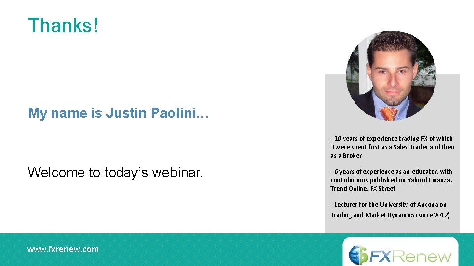 Thanks! My name is Justin Paolini… - 10 years of experience trading FX of