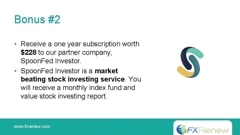 Bonus #2 • Receive a one year subscription worth $228 to our partner company,