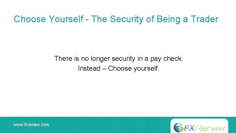 Choose Yourself - The Security of Being a Trader There is no longer security