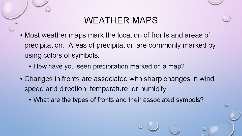 WEATHER MAPS • Most weather maps mark the location of fronts and areas of