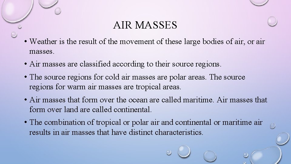 AIR MASSES • Weather is the result of the movement of these large bodies