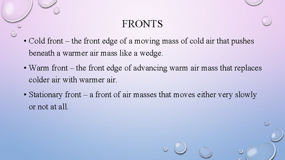 FRONTS • Cold front – the front edge of a moving mass of cold