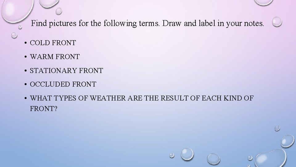 Find pictures for the following terms. Draw and label in your notes. • COLD