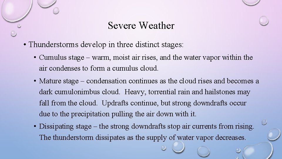 Severe Weather • Thunderstorms develop in three distinct stages: • Cumulus stage – warm,