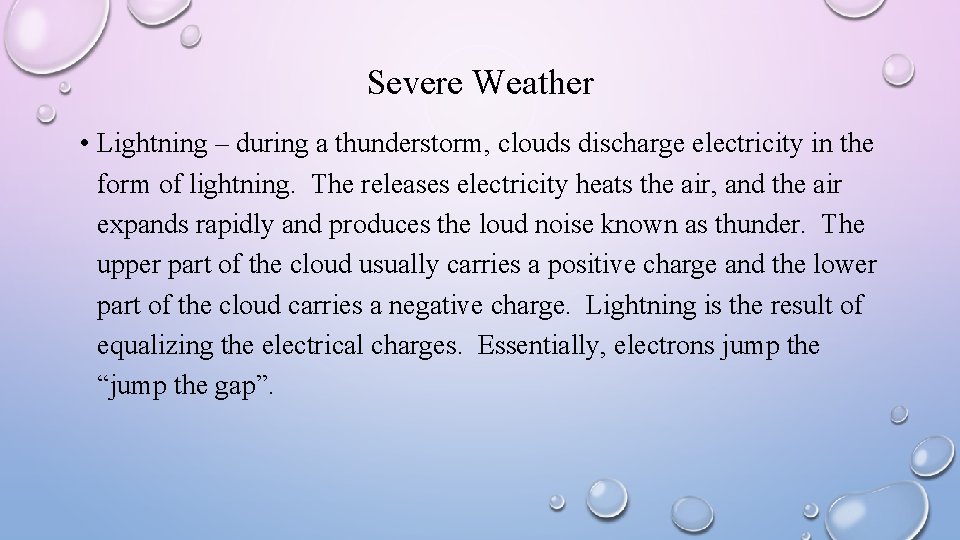 Severe Weather • Lightning – during a thunderstorm, clouds discharge electricity in the form