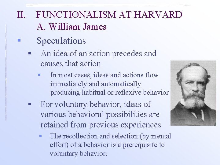 II. FUNCTIONALISM AT HARVARD A. William James Speculations § § An idea of an