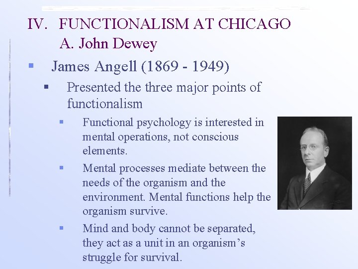 IV. FUNCTIONALISM AT CHICAGO A. John Dewey § James Angell (1869 - 1949) §