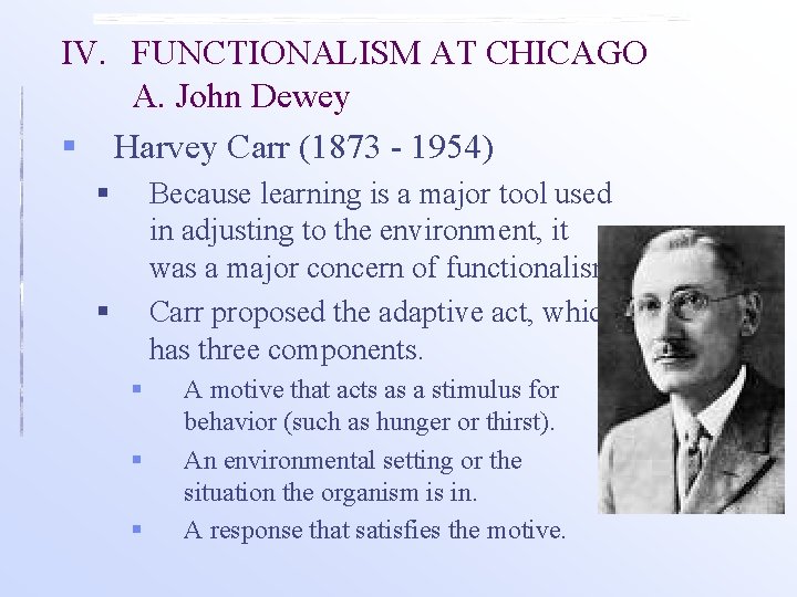 IV. FUNCTIONALISM AT CHICAGO A. John Dewey § Harvey Carr (1873 - 1954) §