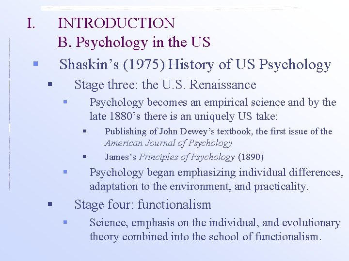 I. INTRODUCTION B. Psychology in the US Shaskin’s (1975) History of US Psychology §