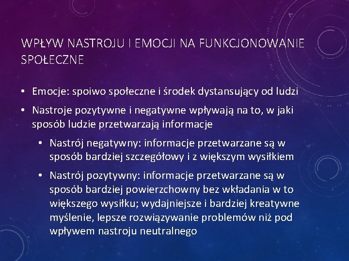 WPŁYW NASTROJU I EMOCJI NA FUNKCJONOWANIE SPOŁECZNE • Emocje: spoiwo społeczne i środek dystansujący