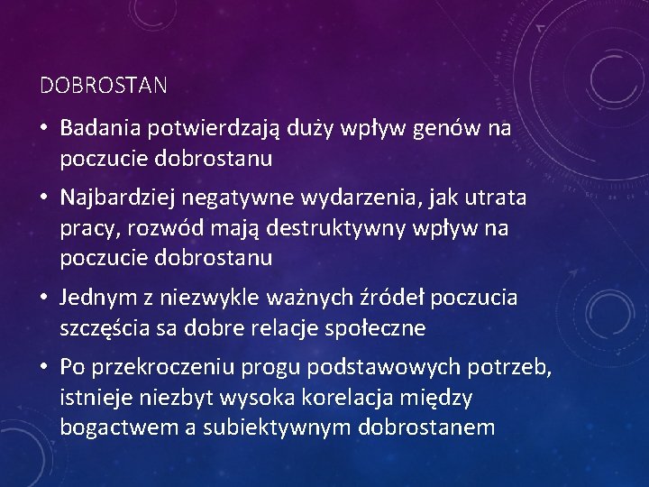 DOBROSTAN • Badania potwierdzają duży wpływ genów na poczucie dobrostanu • Najbardziej negatywne wydarzenia,