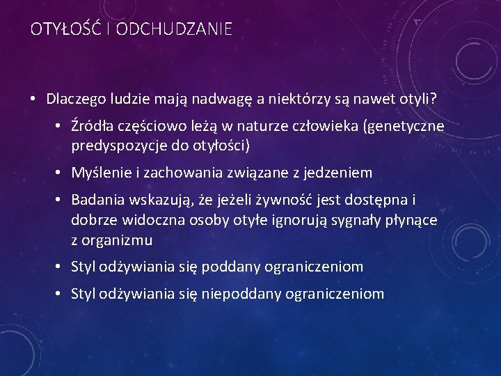 OTYŁOŚĆ I ODCHUDZANIE • Dlaczego ludzie mają nadwagę a niektórzy są nawet otyli? •