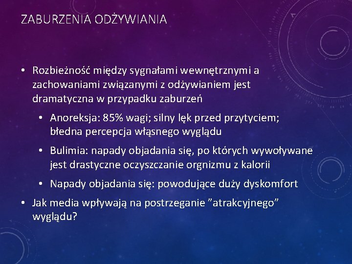 ZABURZENIA ODŻYWIANIA • Rozbieżność między sygnałami wewnętrznymi a zachowaniami związanymi z odżywianiem jest dramatyczna