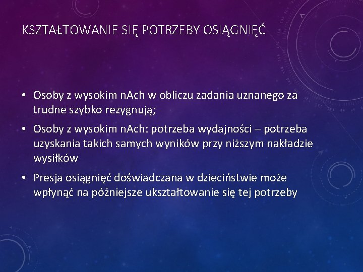 KSZTAŁTOWANIE SIĘ POTRZEBY OSIĄGNIĘĆ • Osoby z wysokim n. Ach w obliczu zadania uznanego