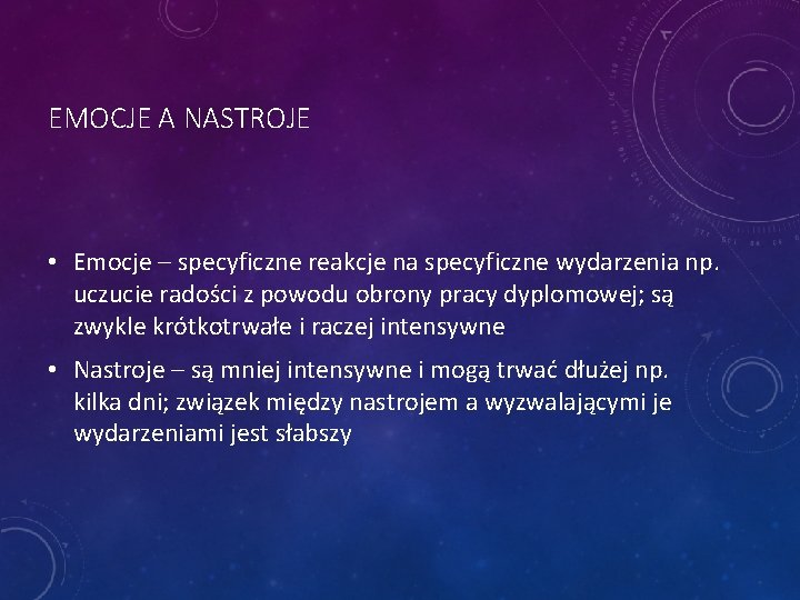 EMOCJE A NASTROJE • Emocje – specyficzne reakcje na specyficzne wydarzenia np. uczucie radości