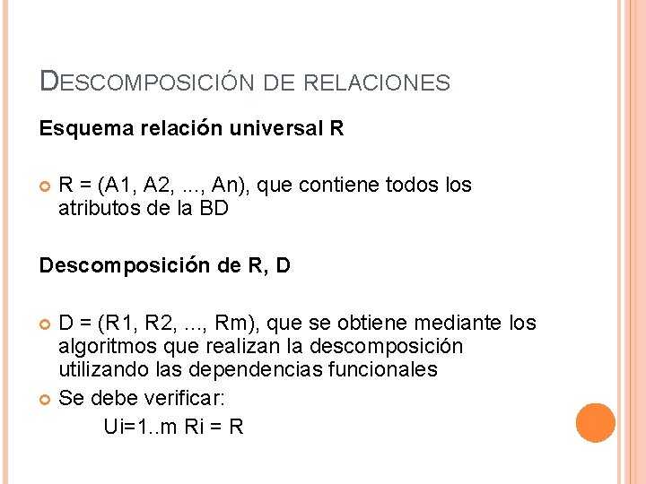 DESCOMPOSICIÓN DE RELACIONES Esquema relación universal R R = (A 1, A 2, .