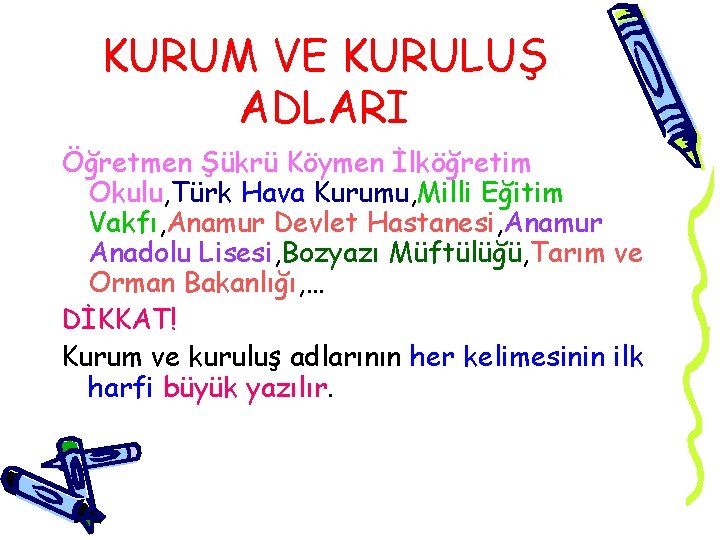 KURUM VE KURULUŞ ADLARI Öğretmen Şükrü Köymen İlköğretim Okulu, Türk Hava Kurumu, Milli Eğitim
