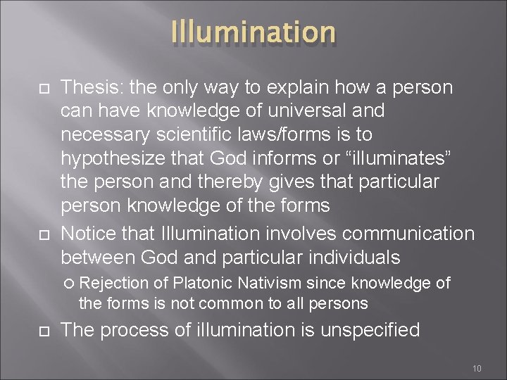 Illumination Thesis: the only way to explain how a person can have knowledge of