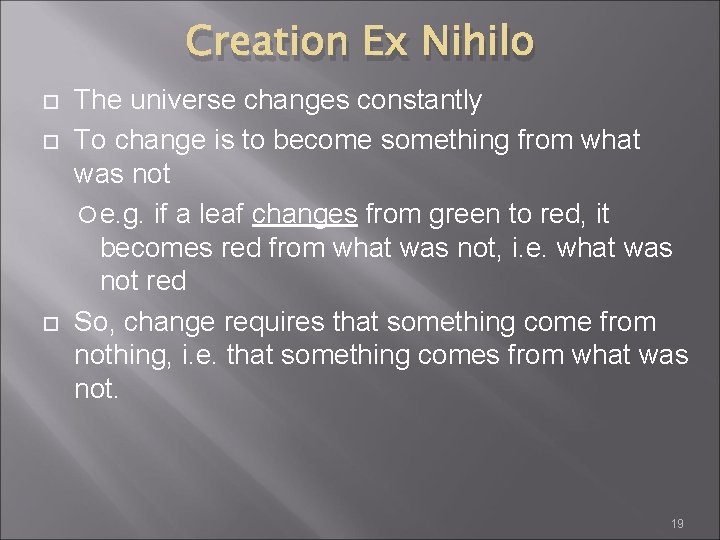 Creation Ex Nihilo The universe changes constantly To change is to become something from