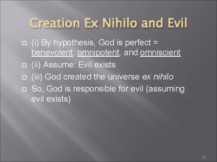 Creation Ex Nihilo and Evil (i) By hypothesis, God is perfect = benevolent, omnipotent,