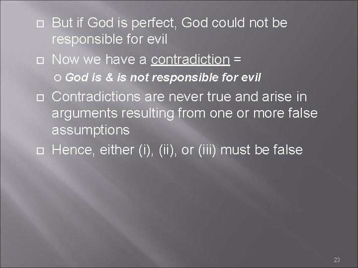  But if God is perfect, God could not be responsible for evil Now