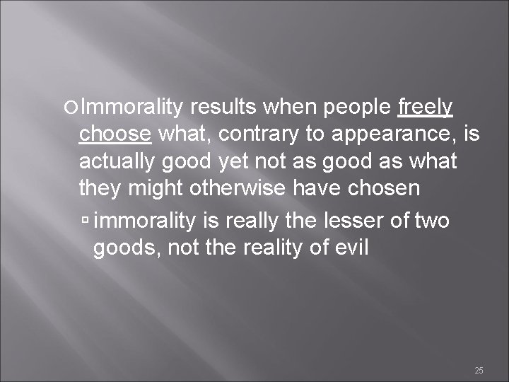  Immorality results when people freely choose what, contrary to appearance, is actually good