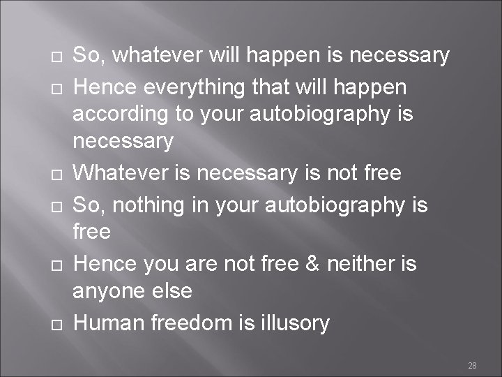  So, whatever will happen is necessary Hence everything that will happen according to