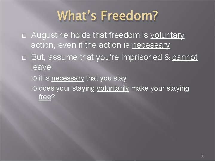 What’s Freedom? Augustine holds that freedom is voluntary action, even if the action is