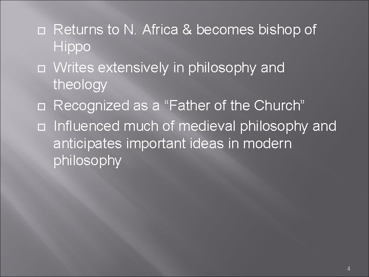  Returns to N. Africa & becomes bishop of Hippo Writes extensively in philosophy