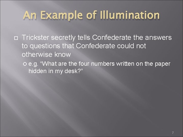 An Example of Illumination Trickster secretly tells Confederate the answers to questions that Confederate