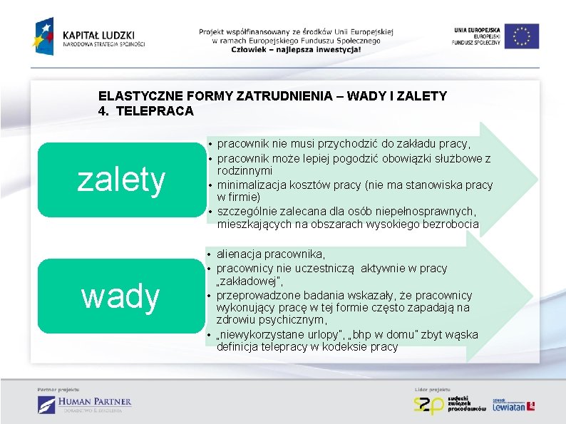 ELASTYCZNE FORMY ZATRUDNIENIA – WADY I ZALETY 4. TELEPRACA zalety wady • pracownik nie