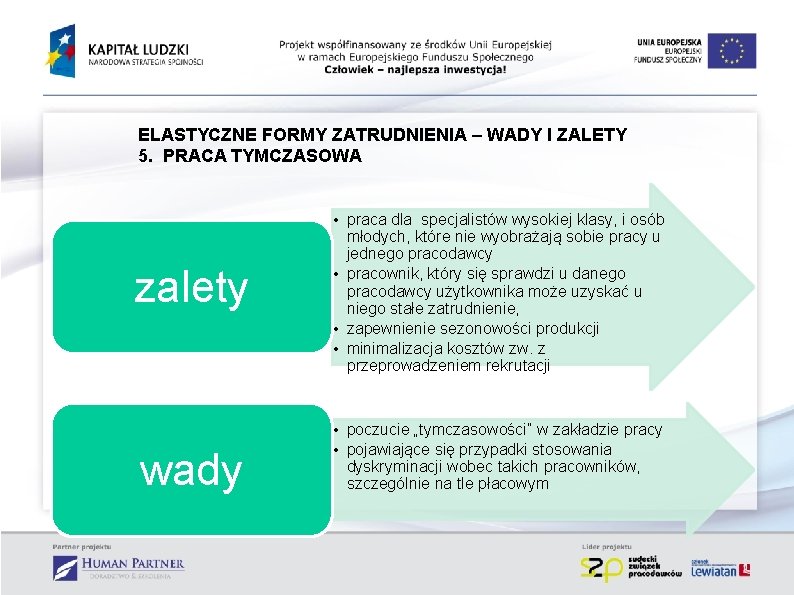 ELASTYCZNE FORMY ZATRUDNIENIA – WADY I ZALETY 5. PRACA TYMCZASOWA zalety wady • praca