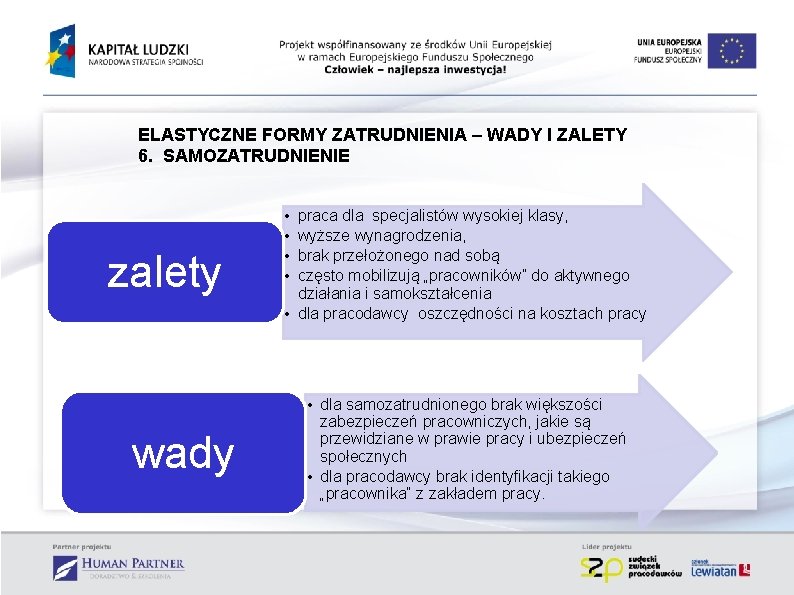 ELASTYCZNE FORMY ZATRUDNIENIA – WADY I ZALETY 6. SAMOZATRUDNIENIE zalety wady • • praca