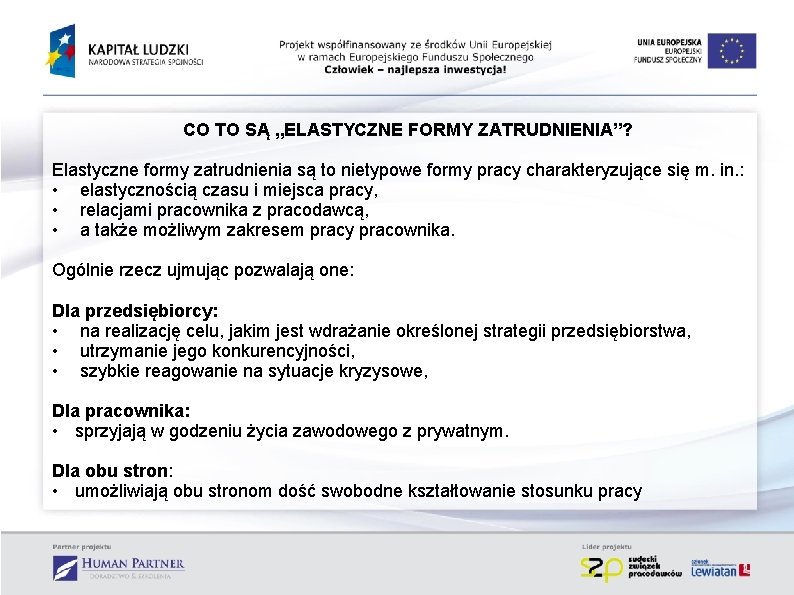 CO TO SĄ „ELASTYCZNE FORMY ZATRUDNIENIA”? Elastyczne formy zatrudnienia są to nietypowe formy pracy