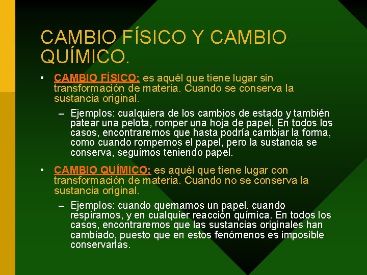 CAMBIO FÍSICO Y CAMBIO QUÍMICO. • CAMBIO FÍSICO: es aquél que tiene lugar sin