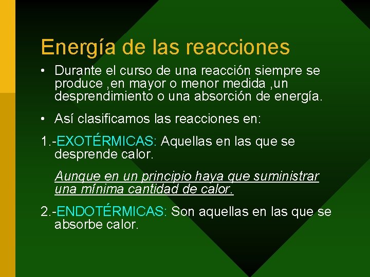 Energía de las reacciones • Durante el curso de una reacción siempre se produce