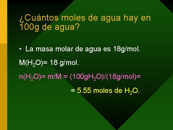 ¿Cuántos moles de agua hay en 100 g de agua? • La masa molar