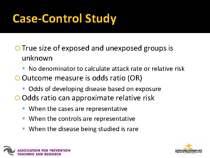 Case-Control Study True size of exposed and unexposed groups is unknown No denominator to
