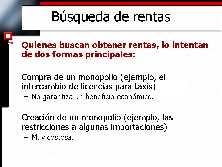 Búsqueda de rentas Quienes buscan obtener rentas, lo intentan de dos formas principales: Compra