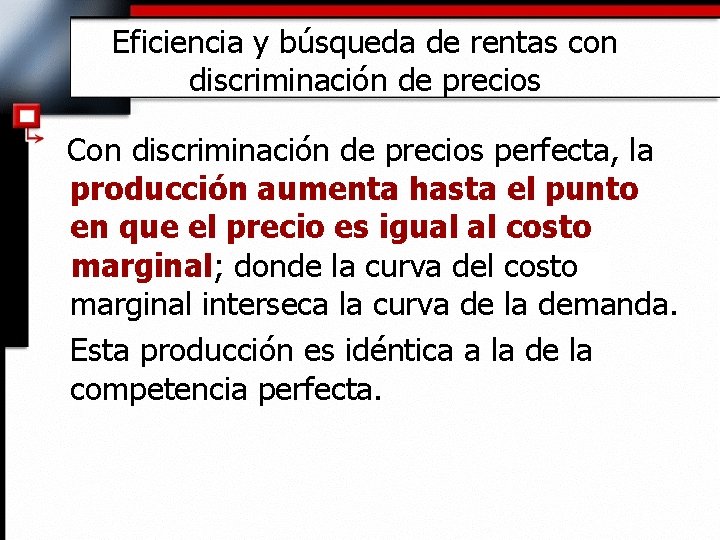 Eficiencia y búsqueda de rentas con discriminación de precios Con discriminación de precios perfecta,